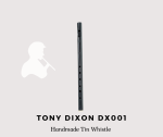 TONY DIXON DX001 SOPRANO TIN WHISTLE - Key of D