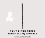 TONY DIXON TB003 TENOR (LOW) WHISTLE - Key of D